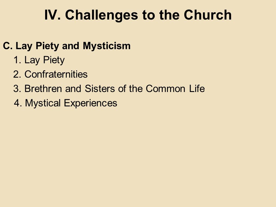 IV. Challenges to the Church C. Lay Piety and Mysticism 1.