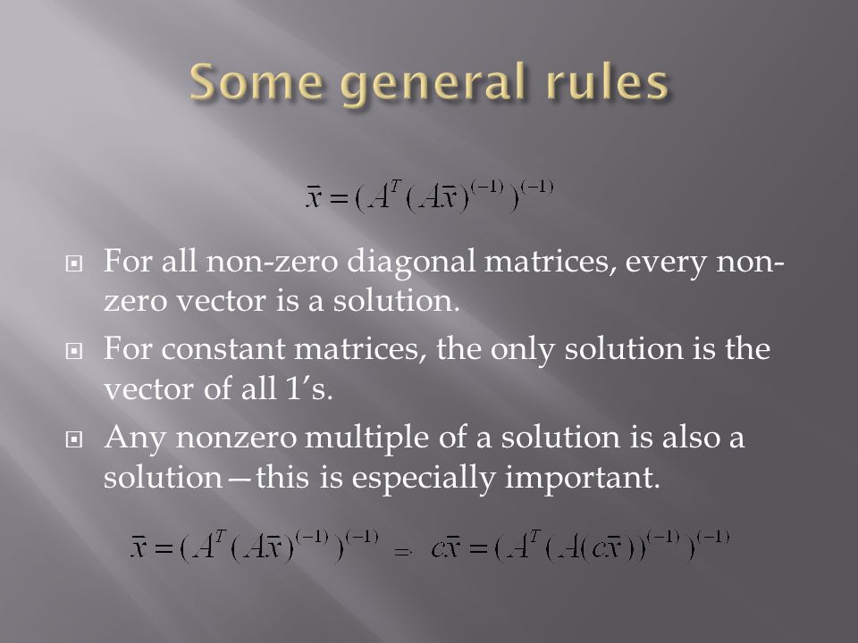  For all non-zero diagonal matrices, every non- zero vector is a solution.