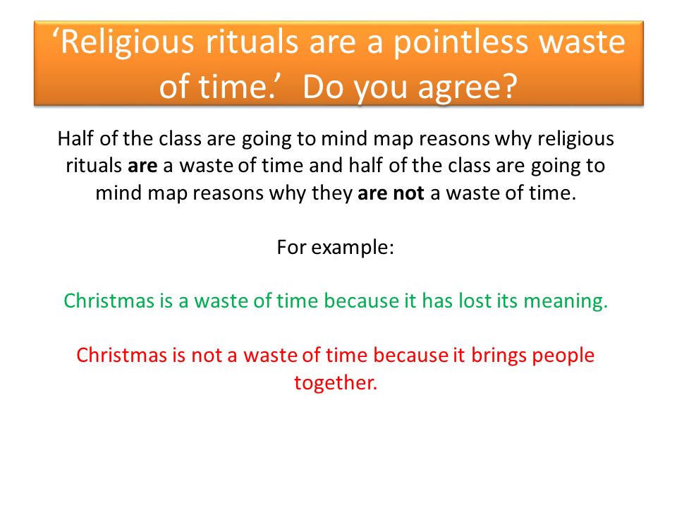 ‘Religious rituals are a pointless waste of time.’ Do you agree.