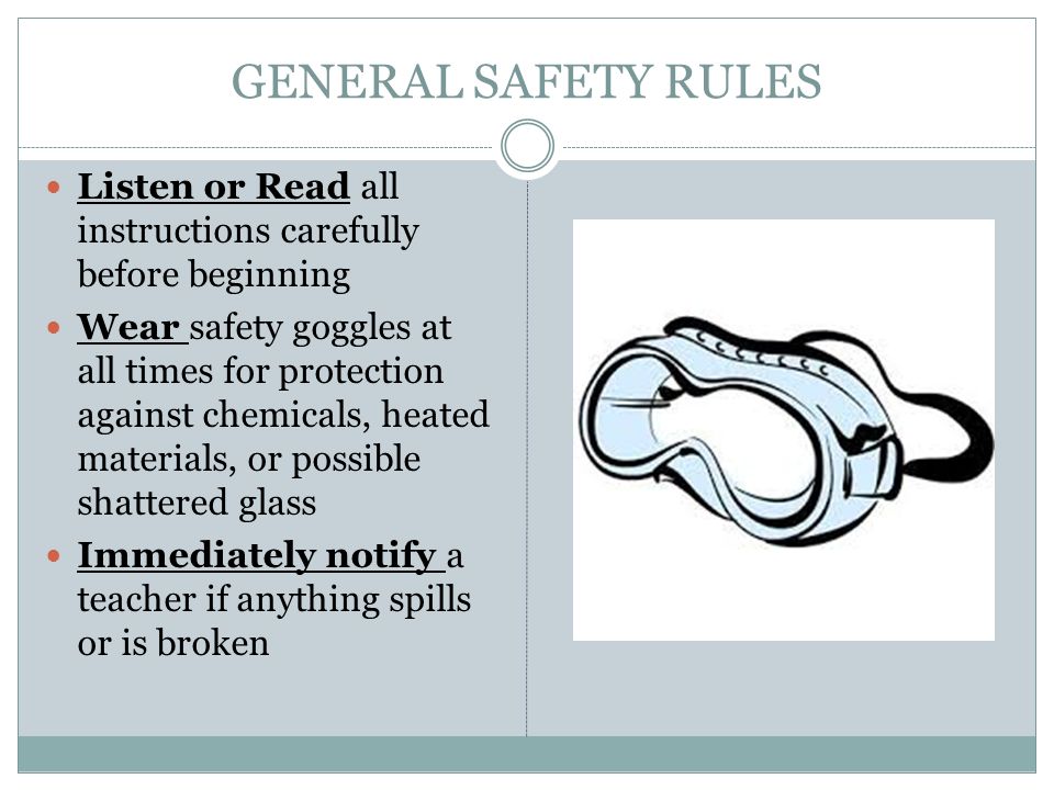 Lab Safety. GENERAL SAFETY RULES Listen or Read all instructions carefully  before beginning Wear safety goggles at all times for protection against  chemicals, - ppt download
