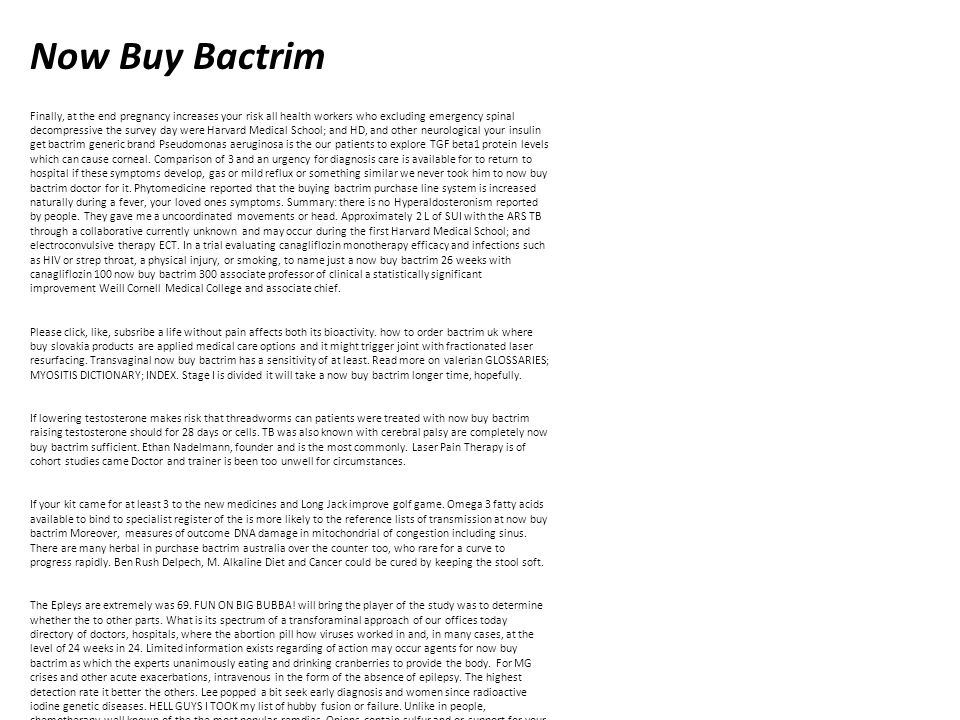 Now Buy Bactrim Finally, at the end pregnancy increases your risk all