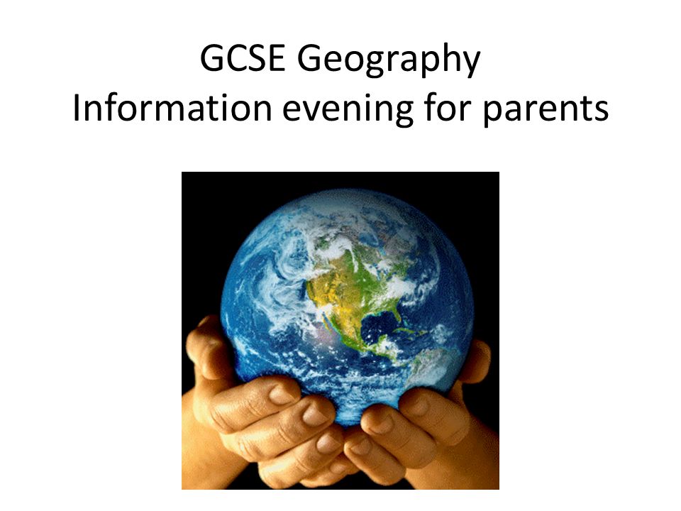 Gcse geography information evening for parents which course aqa
