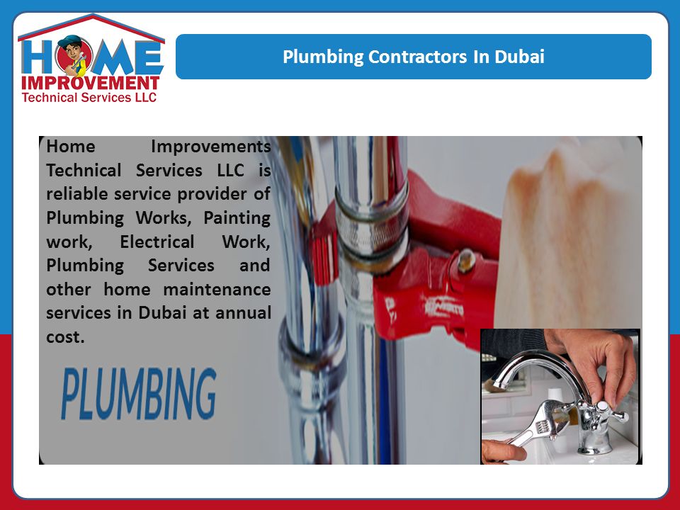 Plumbing Contractors In Dubai Home Improvements Technical Services LLC is reliable service provider of Plumbing Works, Painting work, Electrical Work, Plumbing Services and other home maintenance services in Dubai at annual cost.