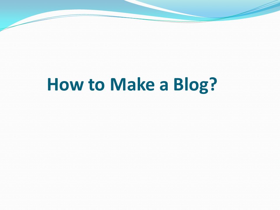 How to Make a Blog