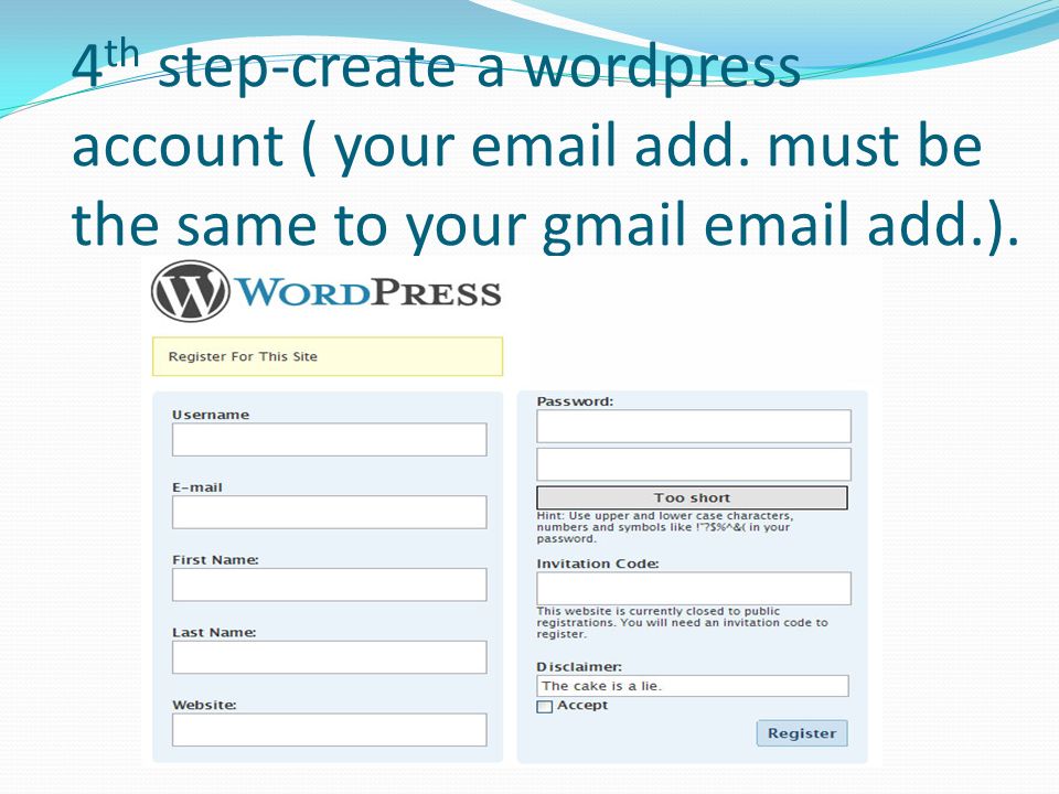 4 th step-create a wordpress account ( your  add. must be the same to your gmail  add.).