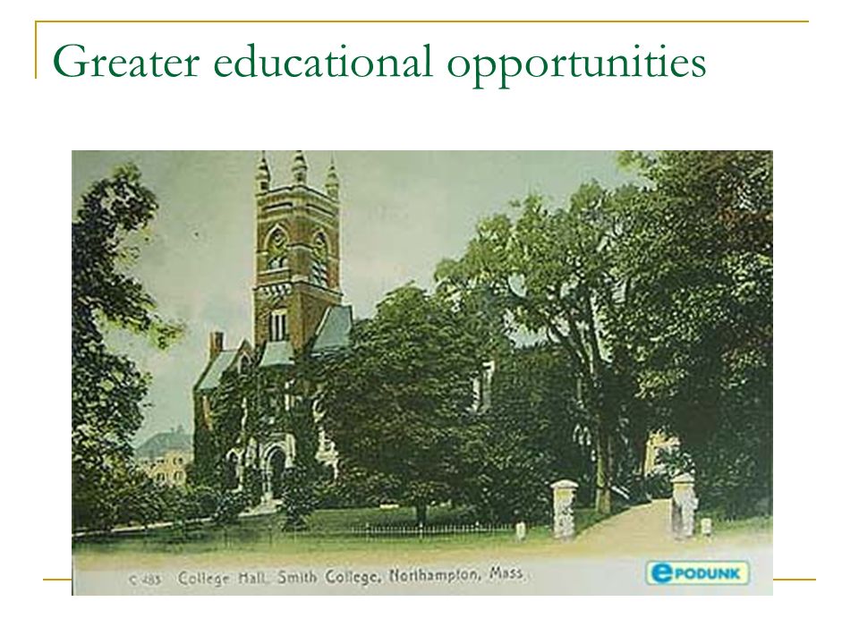 Greater educational opportunities