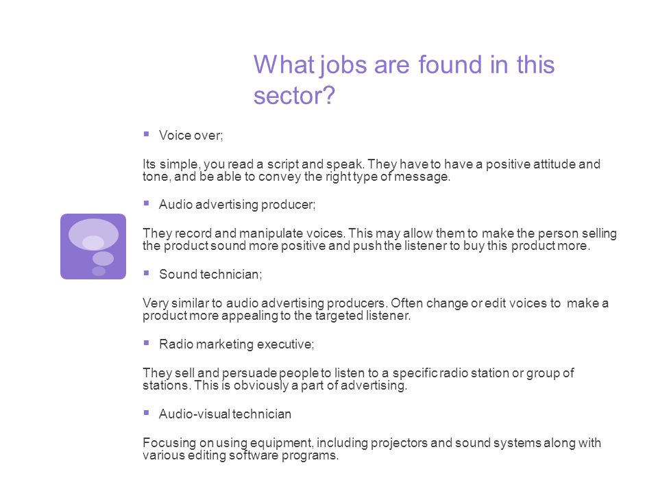 Advertising – Sound Roles and job descriptions. What jobs are found in this  sector?  Voice over; Its simple, you read a script and speak. They have  to. - ppt download