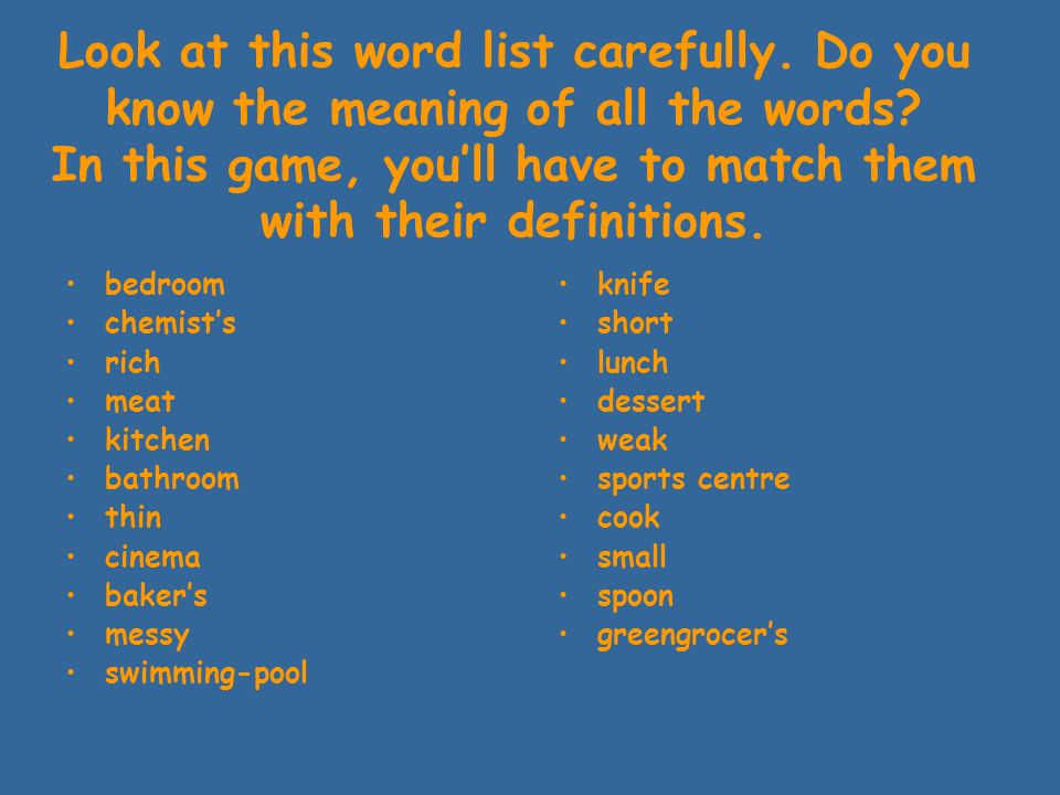 THE DEFINITION GAME Look at this word list carefully. Do you know the  meaning of all the words? In this game, you'll have to match them with  their definitions. - ppt download