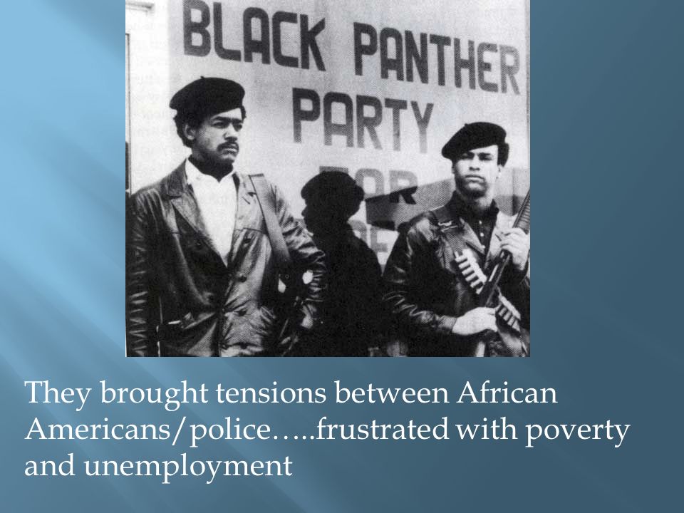 They brought tensions between African Americans/police…..frustrated with poverty and unemployment