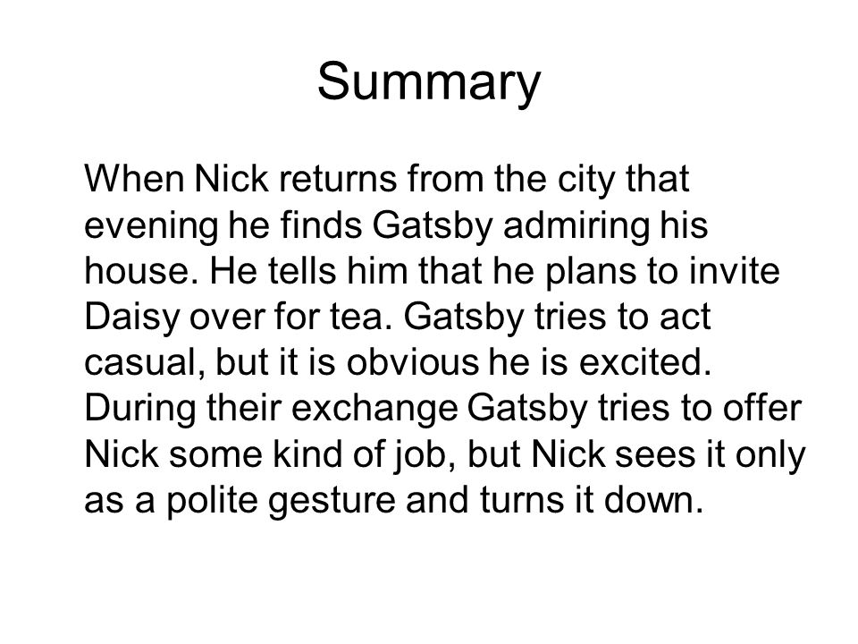 The Great Gatsby Chapter 5 Summary and Notes. Summary When Nick returns  from the city that evening he finds Gatsby admiring his house. He tells him  that. - ppt download