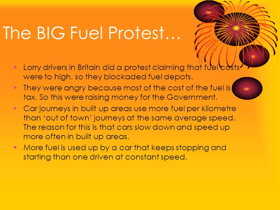 The BIG Fuel Protest… Lorry drivers in Britain did a protest claiming that fuel costs were to high, so they blockaded fuel depots.