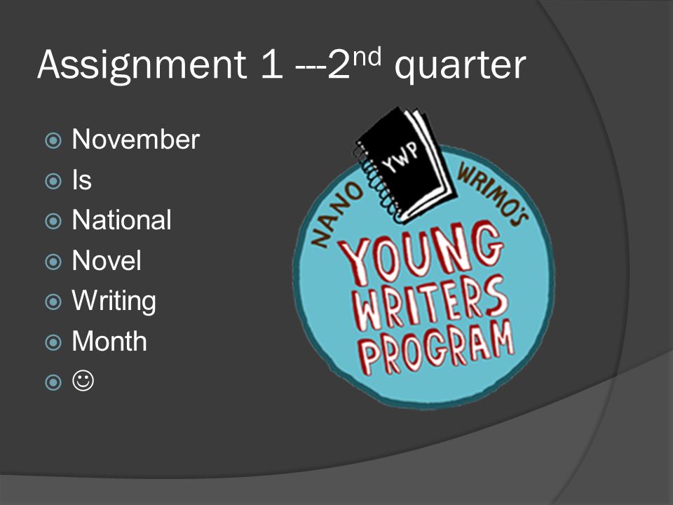 Assignment nd quarter  November  Is  National  Novel  Writing  Month 