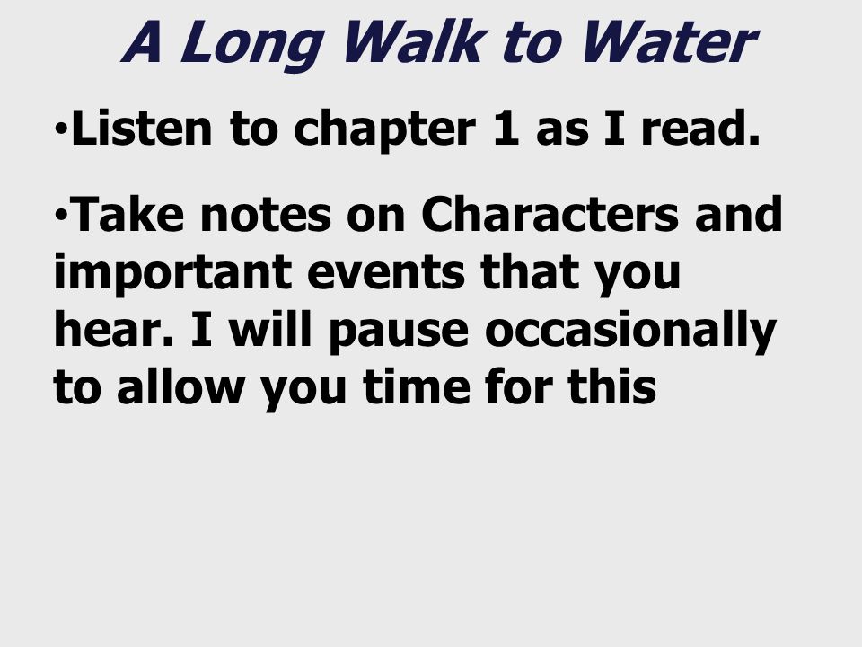 A Long Walk to Water Listen to chapter 1 as I read.