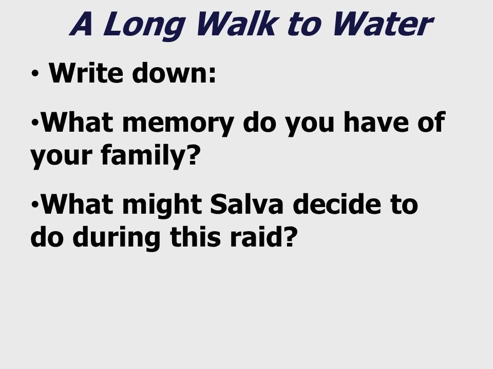 A Long Walk to Water Write down: What memory do you have of your family.