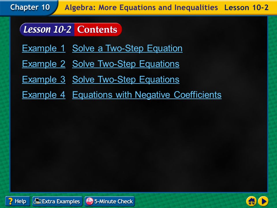 Lesson 2 Contents Example 1Solve a Two-Step Equation Example 2Solve Two-Step Equations Example 3Solve Two-Step Equations Example 4Equations with Negative Coefficients