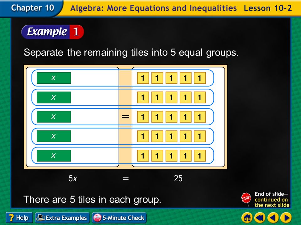 Example 2-1a Separate the remaining tiles into 5 equal groups. There are 5 tiles in each group.