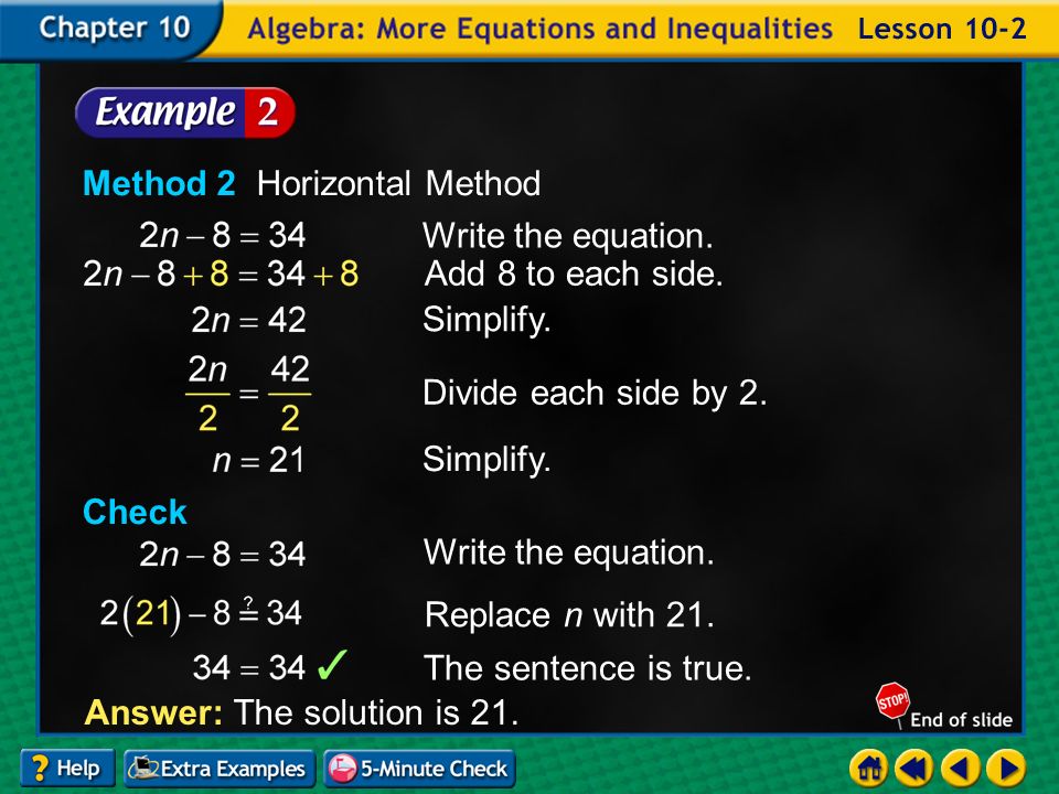 Example 2-2a Answer: The solution is 21. Method 2 Horizontal Method Write the equation.
