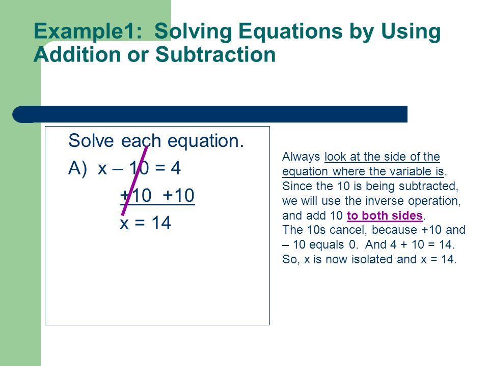 Example1: Solving Equations by Using Addition or Subtraction Solve each equation.