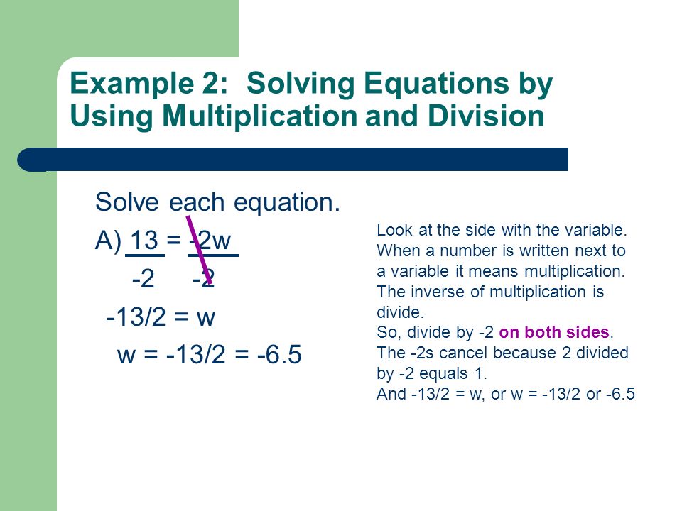 Example 2: Solving Equations by Using Multiplication and Division Solve each equation.