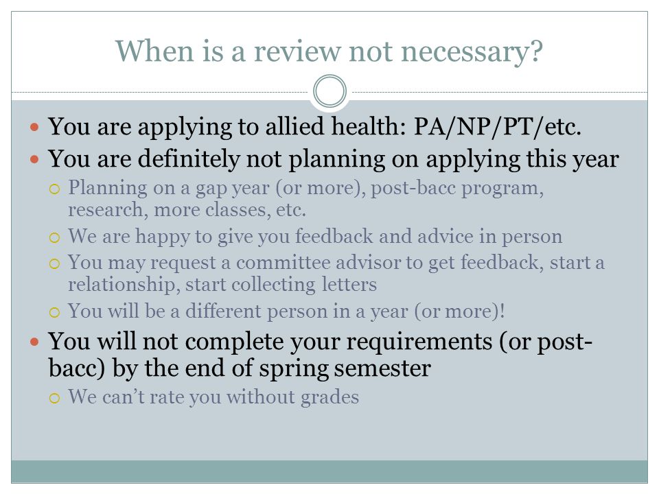 When is a review not necessary. You are applying to allied health: PA/NP/PT/etc.