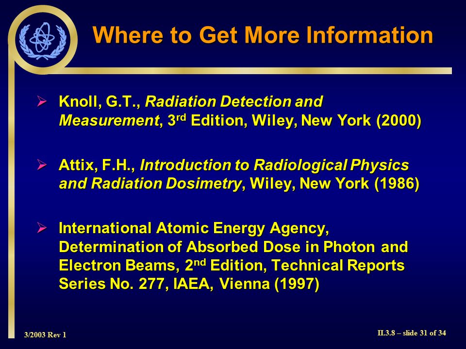 3/2003 Rev 1 II.3.8 – slide 1 of 34 IAEA Post Graduate Educational Course  Radiation Protection and Safe Use of Radiation Sources Session II.3.8 Part  IIQuantities. - ppt download