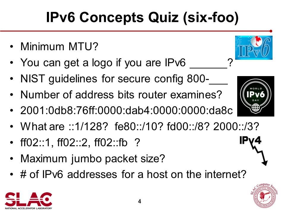 4 IPv6 Concepts Quiz (six-foo) Minimum MTU. You can get a logo if you are IPv6 ______.