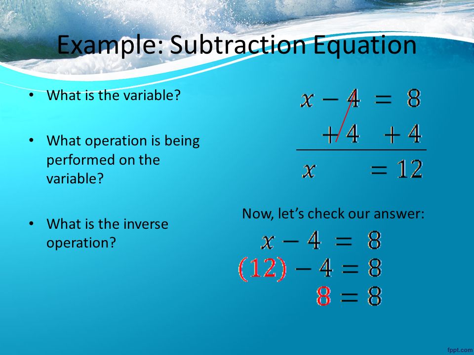 Example: Subtraction Equation What is the variable.