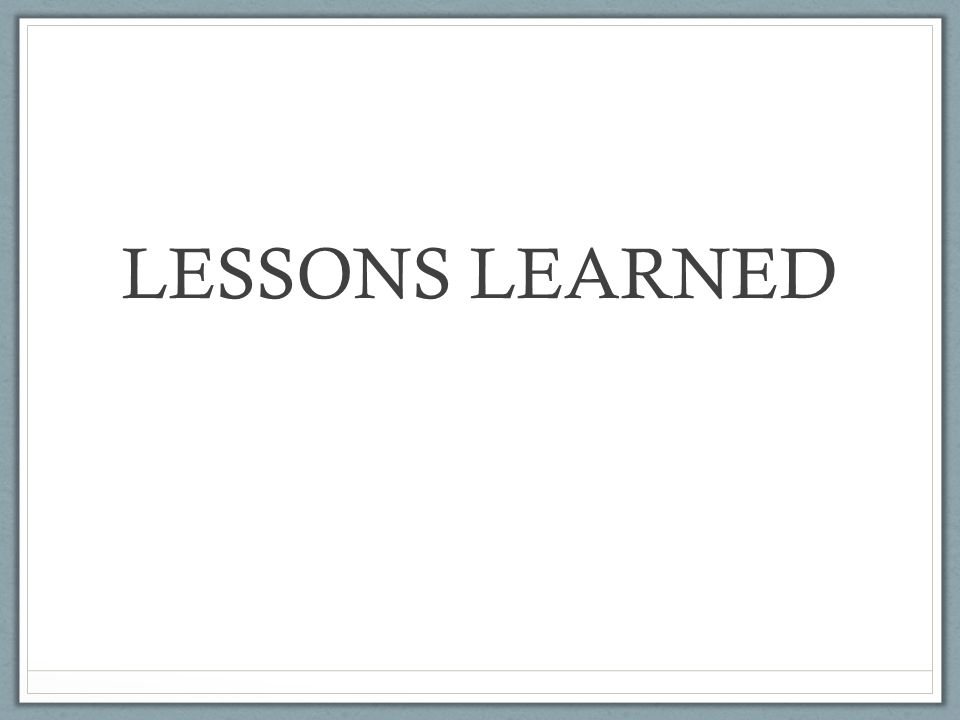 LESSONS LEARNED
