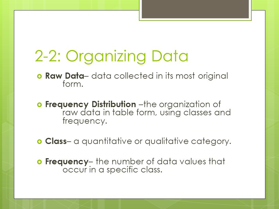 Unit 2 Sections 2-1 & : Introduction  The most convenient way of organizing  data is by using a frequency table.  The most useful method of presenting.  - ppt download