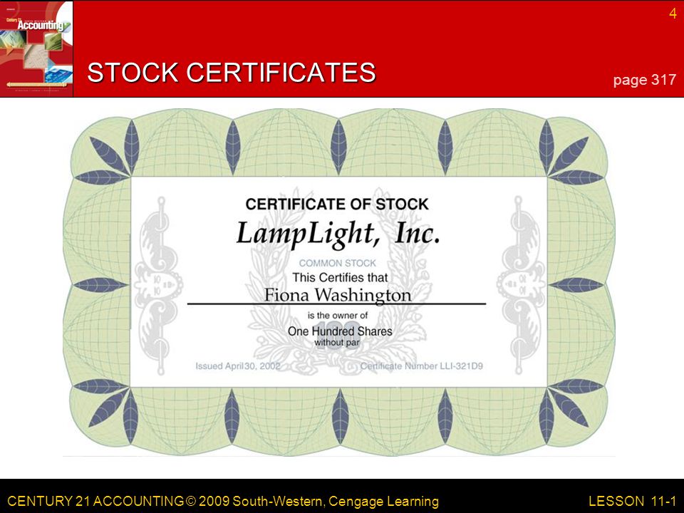 CENTURY 21 ACCOUNTING © 2009 South-Western, Cengage Learning 4 LESSON 11-1 STOCK CERTIFICATES page 317