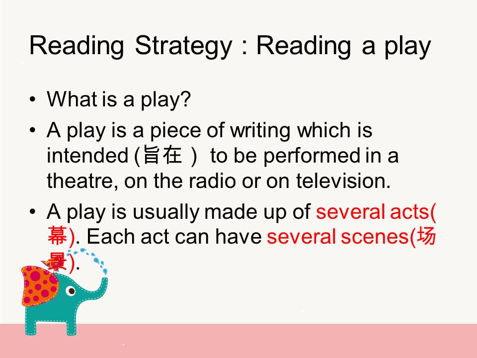 Reading Strategy : Reading a play What is a play.