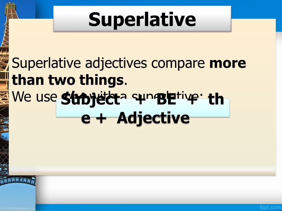 Superlative adjectives compare more than two things.