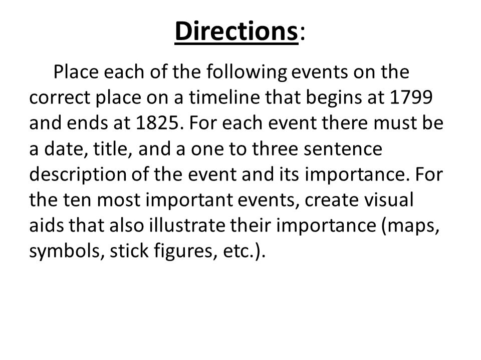 Directions: Place each of the following events on the correct place on a timeline that begins at 1799 and ends at 1825.