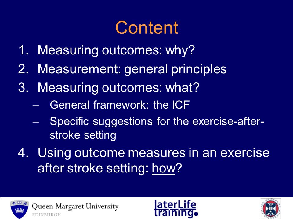 Content 1.Measuring outcomes: why. 2.Measurement: general principles 3.Measuring outcomes: what.