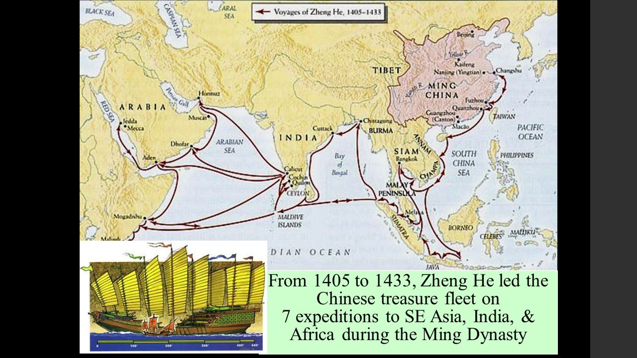 Early Exploration From 1405 to 1433, Zheng He led the Chinese treasure fleet on 7 expeditions to SE Asia, India, & Africa during the Ming Dynasty