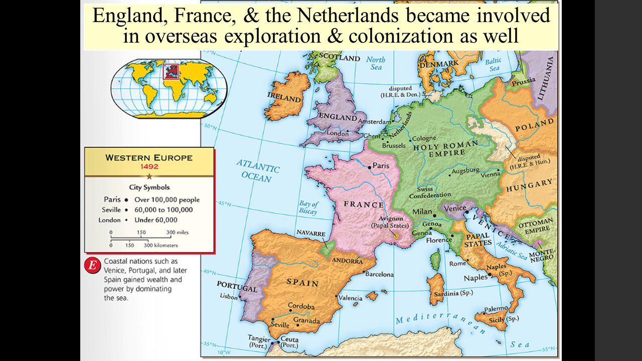 England, France, & the Netherlands became involved in overseas exploration & colonization as well