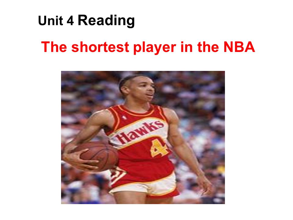 Unit 4 Reading The shortest player in the NBA