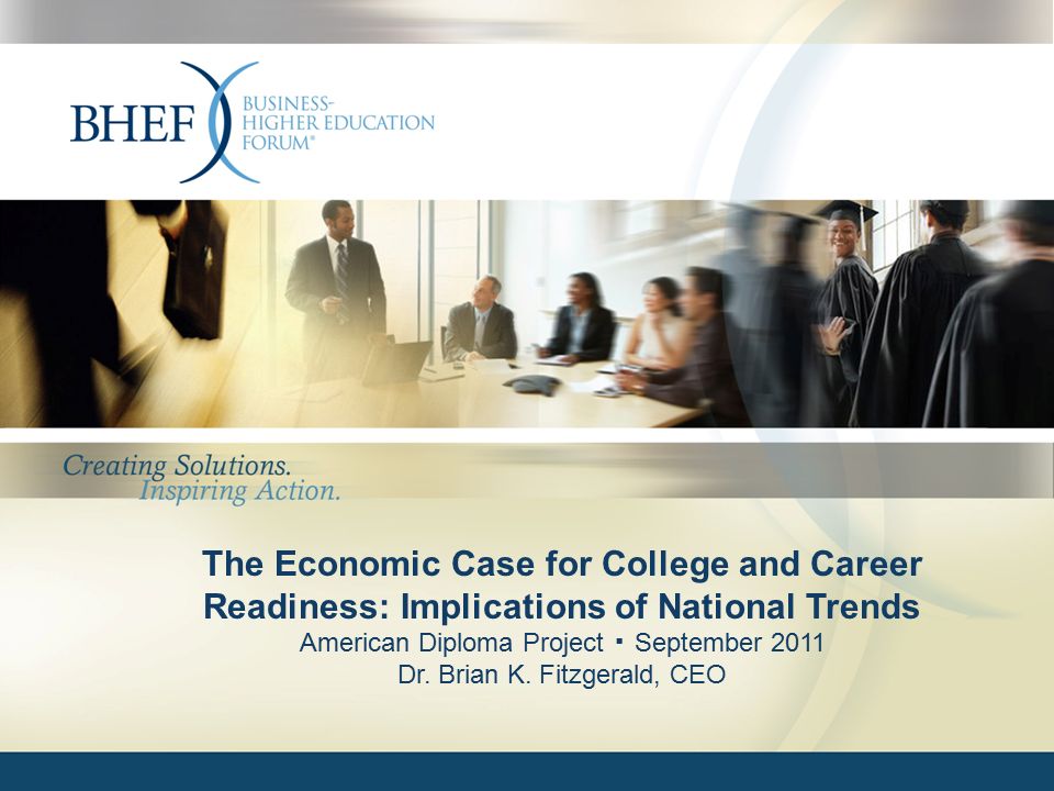 The Economic Case for College and Career Readiness: Implications of National Trends American Diploma Project ▪ September 2011 Dr.