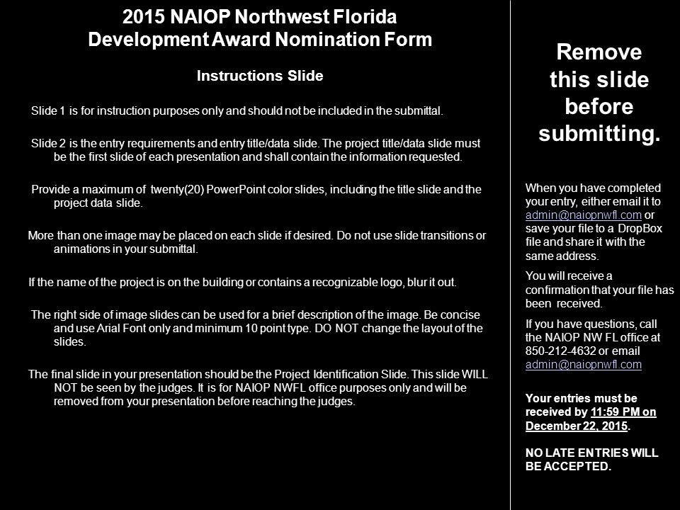 2015 NAIOP Northwest Florida Development Award Nomination Form Instructions Slide Slide 1 is for instruction purposes only and should not be included in the submittal.