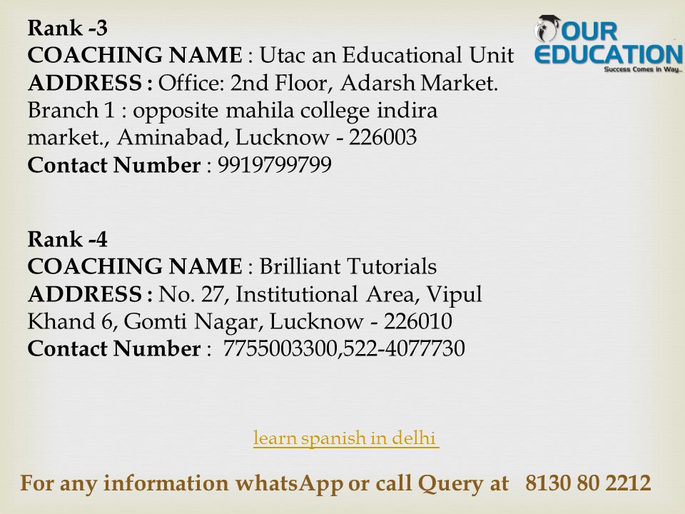 For any information whatsApp or call Query at learn spanish in delhi Rank -4 COACHING NAME : Brilliant Tutorials ADDRESS : No.