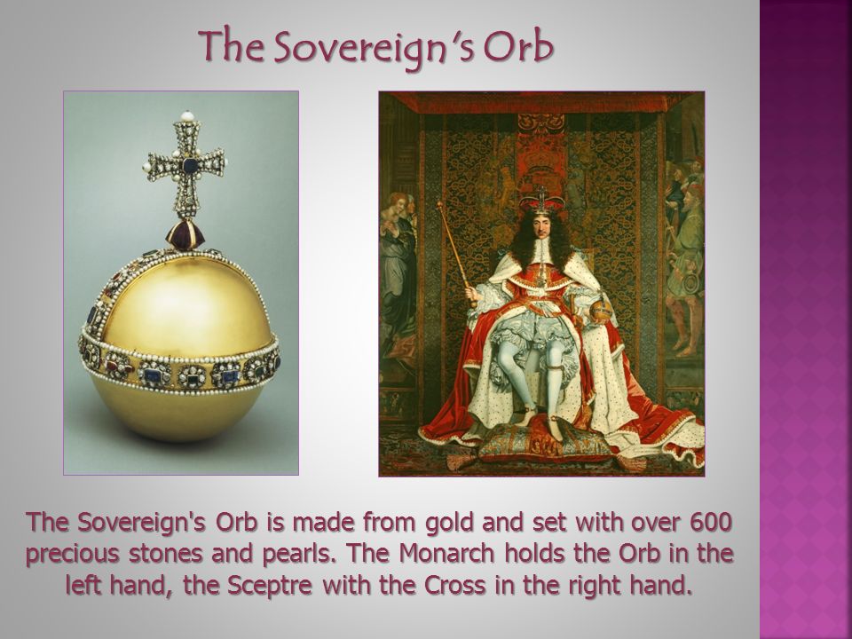 The Sovereign s Orb The Sovereign s Orb is made from gold and set with over 600 precious stones and pearls.