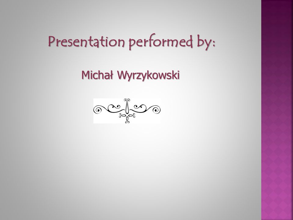 Presentation performed by: Michał Wyrzykowski