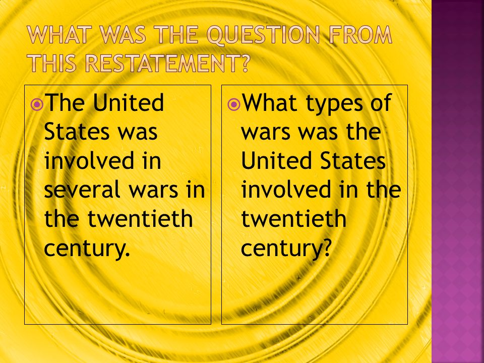  The United States was involved in several wars in the twentieth century.