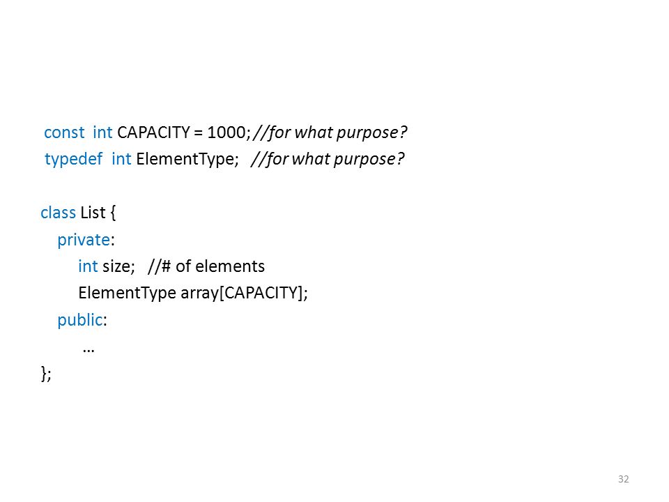 32 const int CAPACITY = 1000; //for what purpose. typedef int ElementType; //for what purpose.