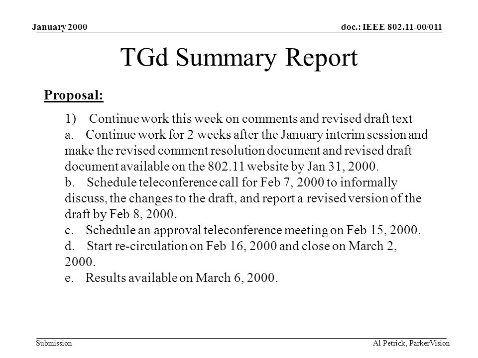 doc.: IEEE /011 Submission January 2000 Al Petrick, ParkerVision TGd Summary Report 1) Continue work this week on comments and revised draft text a.