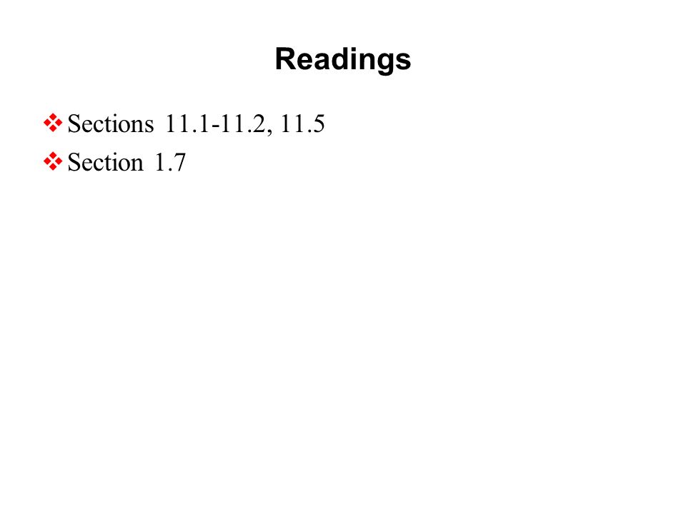 Readings  Sections , 11.5  Section 1.7