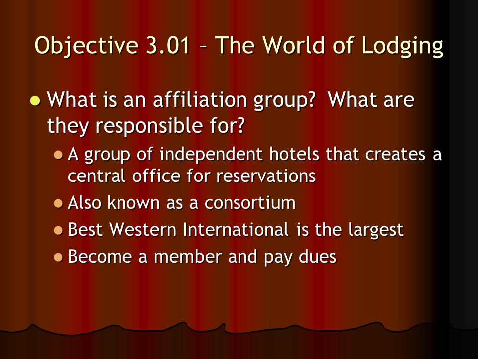 Objective 3.01 – The World of Lodging What is an affiliation group.