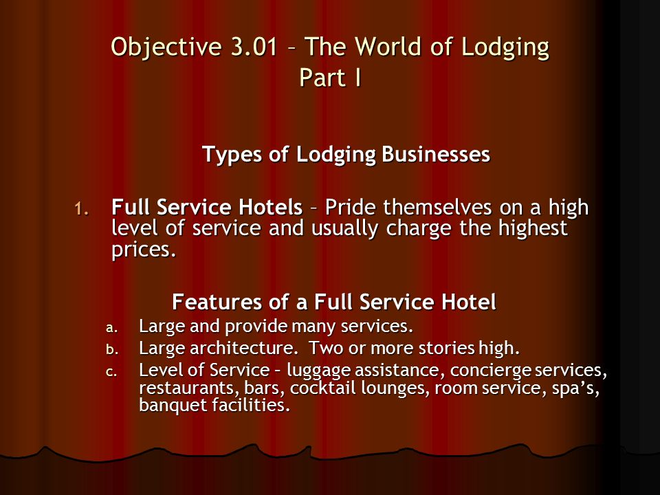Objective 3.01 – The World of Lodging Part I Types of Lodging Businesses 1.