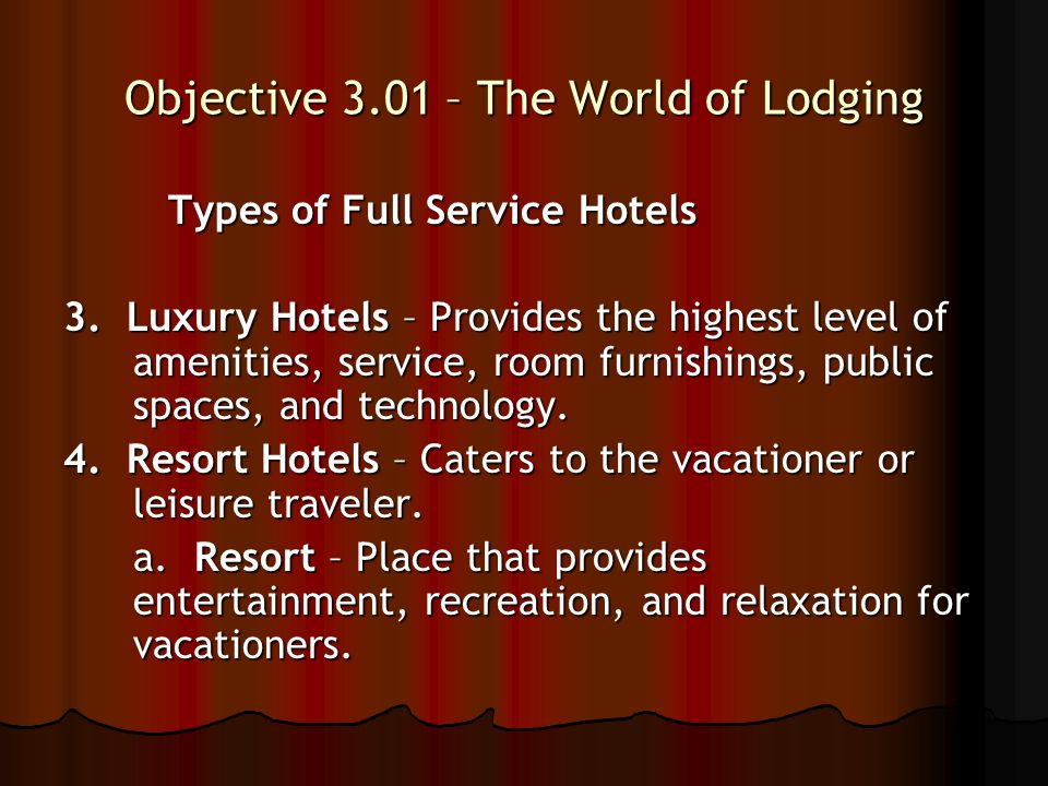 Objective 3.01 – The World of Lodging Types of Full Service Hotels 3.