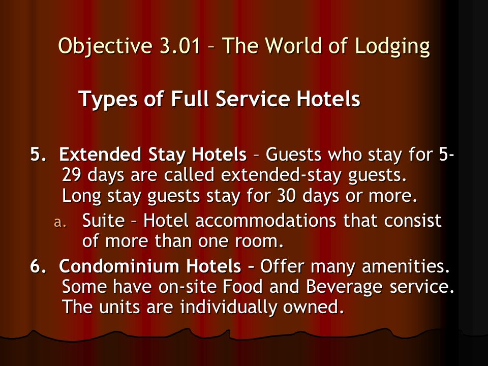 Objective 3.01 – The World of Lodging Types of Full Service Hotels 5.